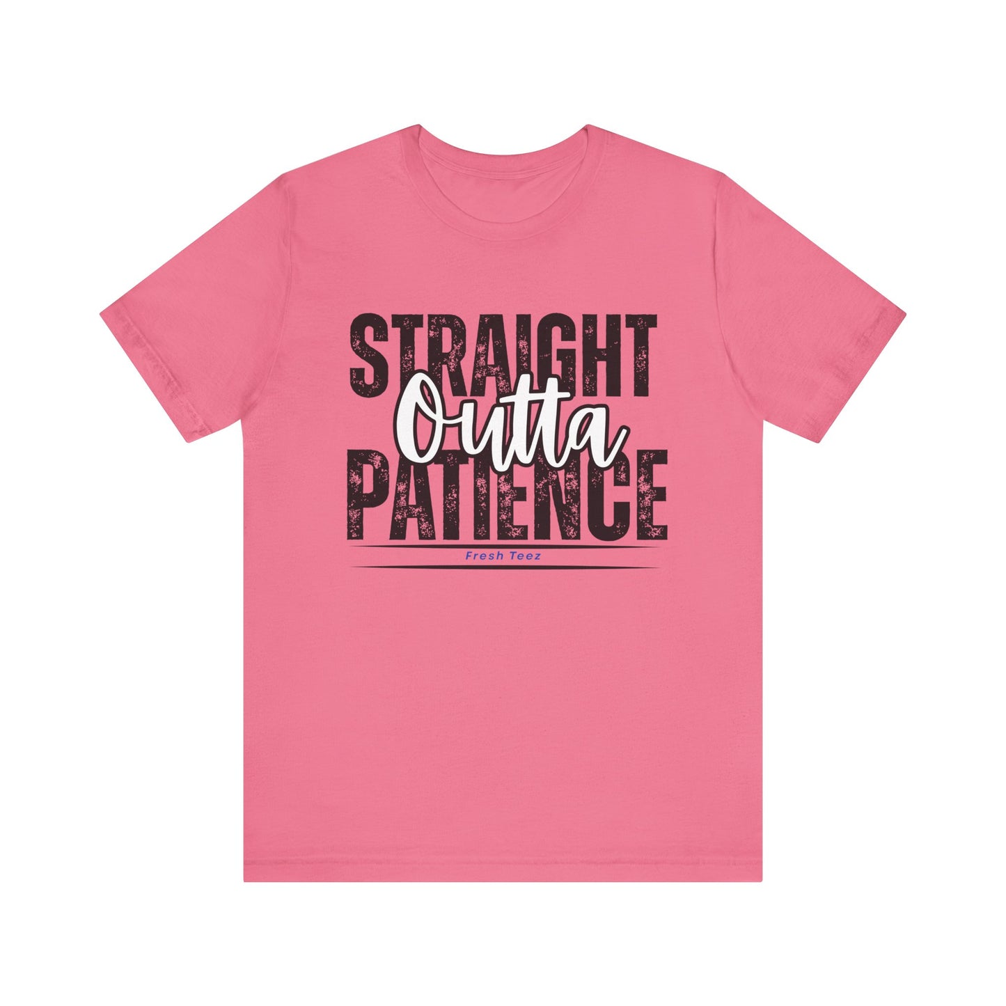Straight Outta Patience Unisex Jersey Tee - Motivational Graphic T-Shirt for Everyday Wear