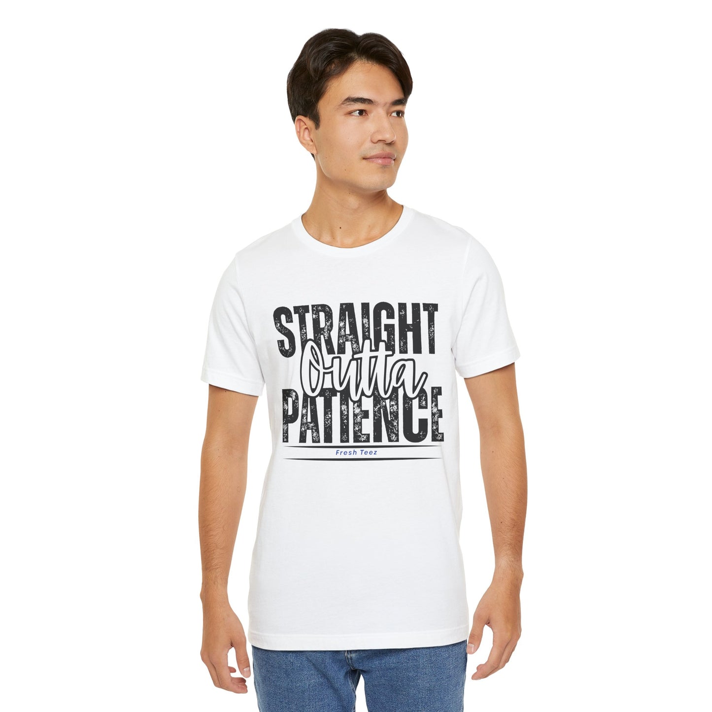 Straight Outta Patience Unisex Jersey Tee - Motivational Graphic T-Shirt for Everyday Wear